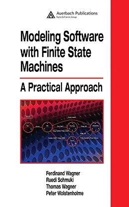 E-Book (epub) Modeling Software with Finite State Machines von Ferdinand Wagner, Ruedi Schmuki, Thomas Wagner