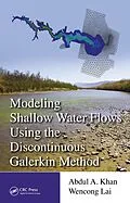 E-Book (epub) Modeling Shallow Water Flows Using the Discontinuous Galerkin Method von Abdul A. Khan, Wencong Lai