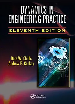 E-Book (epub) Dynamics in Engineering Practice von Dara W. Childs, Andrew P. Conkey