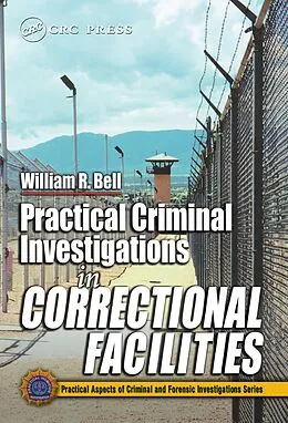 E-Book (epub) Practical Criminal Investigations in Correctional Facilities von William R. Bell