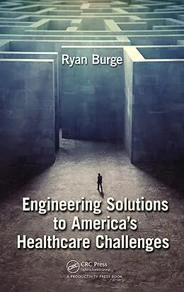 E-Book (epub) Engineering Solutions to America's Healthcare Challenges von Ryan Burge
