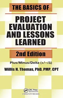 E-Book (epub) The Basics of Project Evaluation and Lessons Learned von Willis H. Thomas, Raymond W. Lam, David J. Nutt