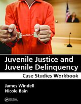 eBook (epub) Juvenile Justice and Juvenile Delinquency de James Windell, Nicole Bain