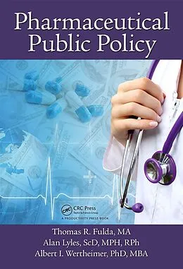E-Book (epub) Pharmaceutical Public Policy von Thomas R. Fulda, Alan Lyles, Albert I Wertheimer