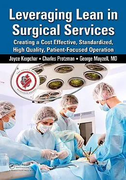 E-Book (epub) Leveraging Lean in Surgical Services von Joyce Kerpchar, Charles Protzman, George Mayzell