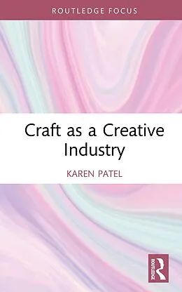 ePUB Craft as a Creative Industry von Karen Patel