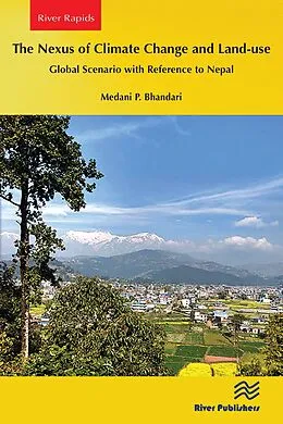 E-Book (epub) The Nexus of Climate Change and Land-use - Global Scenario with Reference to Nepal von Medani P. Bhandari
