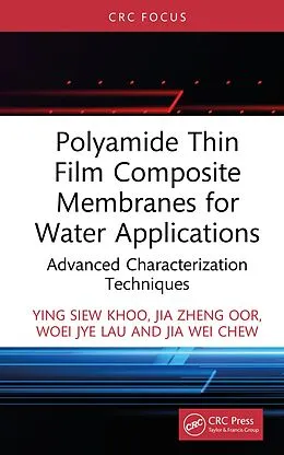 E-Book (pdf) Polyamide Thin Film Composite Membranes for Water Applications von Ying Siew Khoo, Jia Zheng Oor, Woei Jye Lau