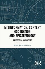 eBook (epub) Misinformation, Content Moderation, and Epistemology de Keith Raymond Harris