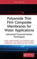 E-Book (epub) Polyamide Thin Film Composite Membranes for Water Applications von Ying Siew Khoo, Jia Zheng Oor, Woei Jye Lau