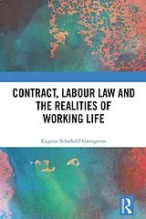 E-Book (pdf) Contract, Labour Law and the Realities of Working Life von Eugene Schofield-Georgeson
