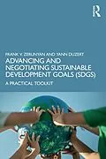 E-Book (pdf) Advancing and Negotiating Sustainable Development Goals (SDGs) von Frank V. Zerunyan, Yann Duzert