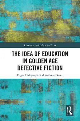 E-Book (epub) The Idea of Education in Golden Age Detective Fiction von Roger Dalrymple, Andrew Green