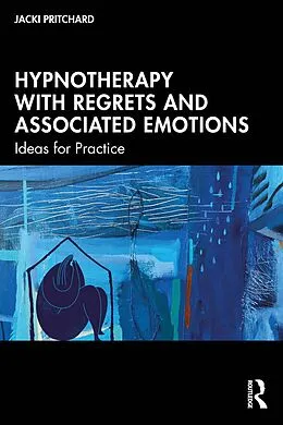 E-Book (epub) Hypnotherapy with Regrets and Associated Emotions von Jacki Pritchard
