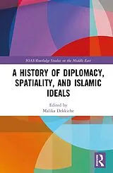 E-Book (pdf) A History of Diplomacy, Spatiality, and Islamic Ideals von 