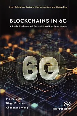 E-Book (epub) Blockchains in 6G von Mischa Dohler, Diego R. Lopez, Chonggang Wang