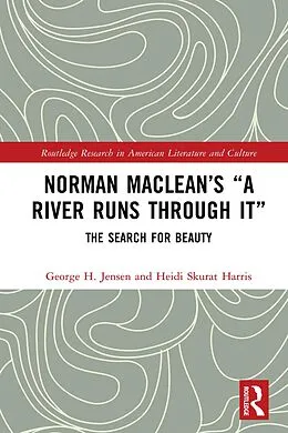E-Book (epub) Norman Maclean's "A River Runs through It" von George H. Jensen, Heidi Skurat Harris