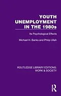 E-Book (pdf) Youth Unemployment in the 1980s von Michael H. Banks, Philip Ullah