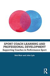 E-Book (pdf) Sport Coach Learning and Professional Development von Bob Muir, John Lyle