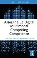 E-Book (epub) Assessing L2 Digital Multimodal Composing Competence von Emily Di Zhang, Shulin Yu