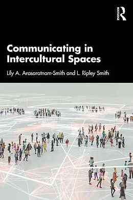 E-Book (pdf) Communicating in Intercultural Spaces von Lily A. Arasaratnam-Smith, L. Ripley Smith