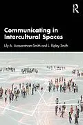 E-Book (epub) Communicating in Intercultural Spaces von Lily A. Arasaratnam-Smith, L. Ripley Smith