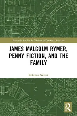 E-Book (pdf) James Malcolm Rymer, Penny Fiction, and the Family von Rebecca Nesvet