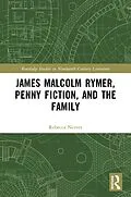 E-Book (epub) James Malcolm Rymer, Penny Fiction, and the Family von Rebecca Nesvet