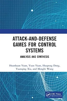 E-Book (epub) Attack-and-Defense Games for Control Systems von Huanhuan Yuan, Yuan Yuan, Huapeng Dong