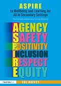 E-Book (pdf) ASPIRE to Wellbeing and Learning for All in Secondary Settings von Sue Roffey