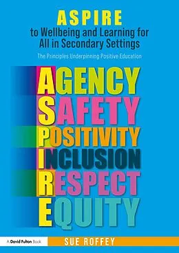E-Book (pdf) ASPIRE to Wellbeing and Learning for All in Secondary Settings von Sue Roffey