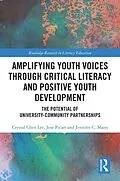 E-Book (pdf) Amplifying Youth Voices through Critical Literacy and Positive Youth Development von Crystal Chen Lee, Jose Picart, Jennifer C. Mann