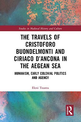 eBook (pdf) The Travels of Cristoforo Buondelmonti and Ciriaco d'Ancona in the Aegean Sea de Eleni Tounta