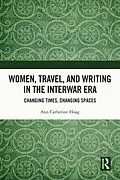 E-Book (pdf) Women, Travel, and Writing in the Interwar Era von Ann Catherine Hoag