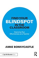 eBook (pdf) Find Your Blindspot in the Classroom de Anne Bonnycastle