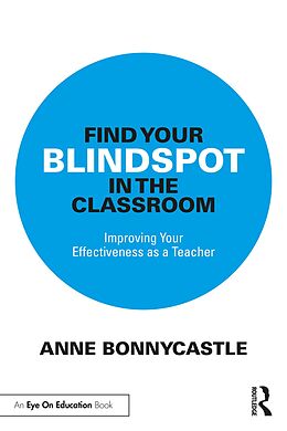 eBook (pdf) Find Your Blindspot in the Classroom de Anne Bonnycastle