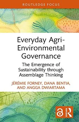 E-Book (pdf) Everyday Agri-Environmental Governance von Jérémie Forney, Dana Bentia, Angga Dwiartama