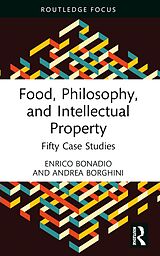 E-Book (pdf) Food, Philosophy, and Intellectual Property von Enrico Bonadio, Andrea Borghini