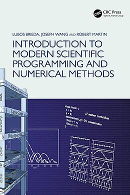 eBook (pdf) Introduction to Modern Scientific Programming and Numerical Methods de Lubos Brieda, Joseph Wang, Robert Martin