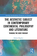 eBook (epub) The Aesthetic Subject in Contemporary Continental Philosophy and Literature de Robert Hughes