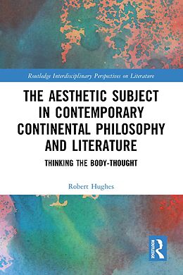 eBook (epub) The Aesthetic Subject in Contemporary Continental Philosophy and Literature de Robert Hughes