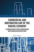 E-Book (epub) Commercial and Arbitration Law of the Digital Economy von Robert Walters