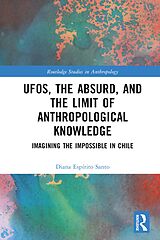 eBook (pdf) UFOs, the Absurd, and the Limit of Anthropological Knowledge de Diana Espírito Santo