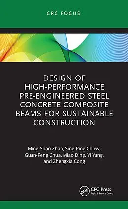 E-Book (pdf) Design of High-performance Pre-engineered Steel Concrete Composite Beams for Sustainable Construction von Ming-Shan Zhao, Sing-Ping Chiew, Guan-Feng Chua