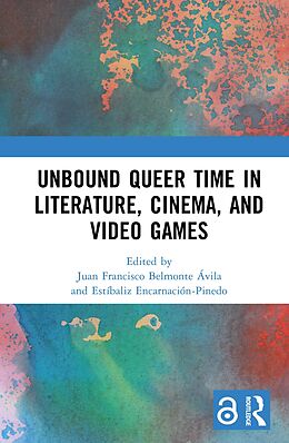 eBook (pdf) Unbound Queer Time in Literature, Cinema, and Video Games de 