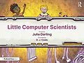E-Book (pdf) Little Computer Scientists von Julie Darling, D. J. Cools