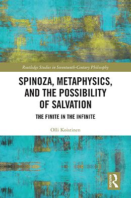 eBook (pdf) Spinoza, Metaphysics, and the Possibility of Salvation de Olli Koistinen