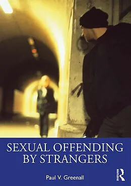 PDF Sexual Offending by Strangers von Paul V. Greenall