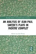 E-Book (pdf) An Analysis of Jean-Paul Sartre's Plays in Théâtre complet von Adrian Van Den Hoven