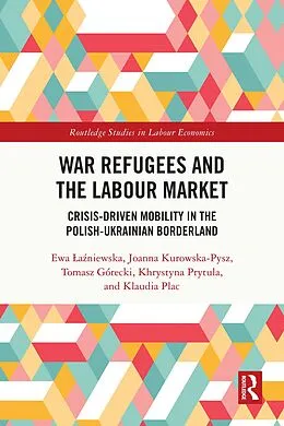 E-Book (epub) War Refugees and the Labour Market von Ewa Lazniewska, Joanna Kurowska-Pysz, Tomasz Górecki